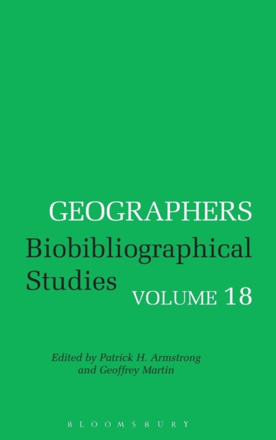 Geographers : Biobibliographical Studies v. 18, Hardback Book
