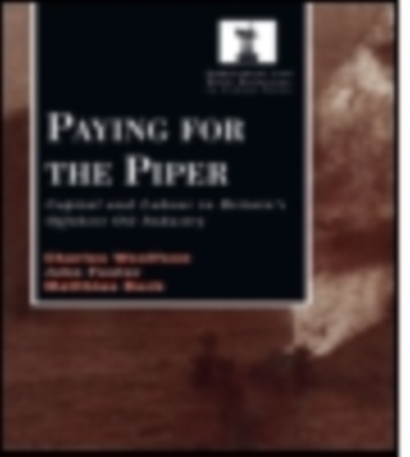 Paying for the Piper : Capital and Labour in Britain's Offshore Oil Industry, Paperback / softback Book