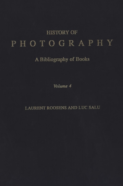 History of Photography : A Bibliography of Books v. 4, Hardback Book