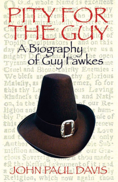 Pity for the Guy : A Biography of Guy Fawkes, Paperback / softback Book