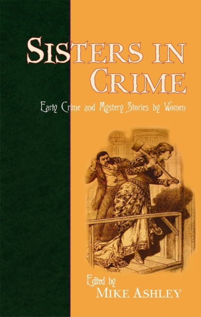Sisters in Crime : Early Crime and Mystery Stories by Women, Paperback / softback Book