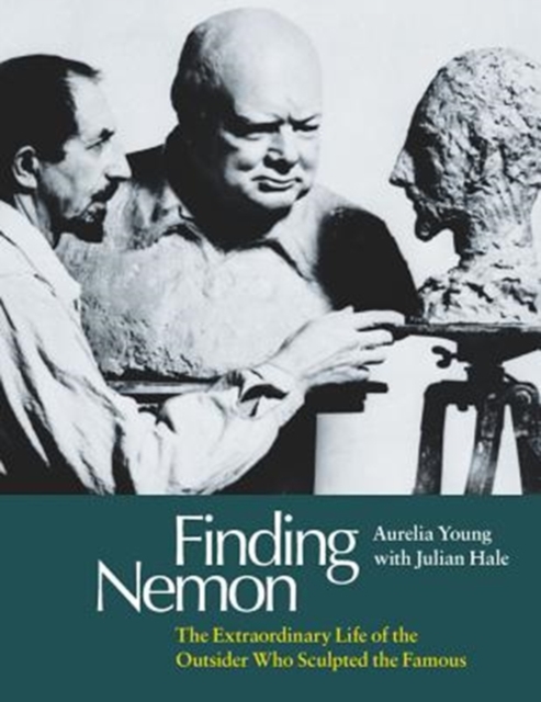 Finding Nemon : The Extraordinary Life of the Outsider Who Sculpted the Famous, Hardback Book