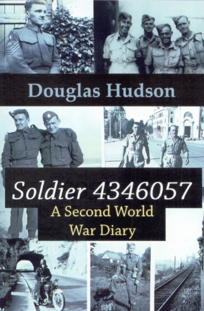 Soldier 4346057 : A Second World War Diary, Paperback / softback Book