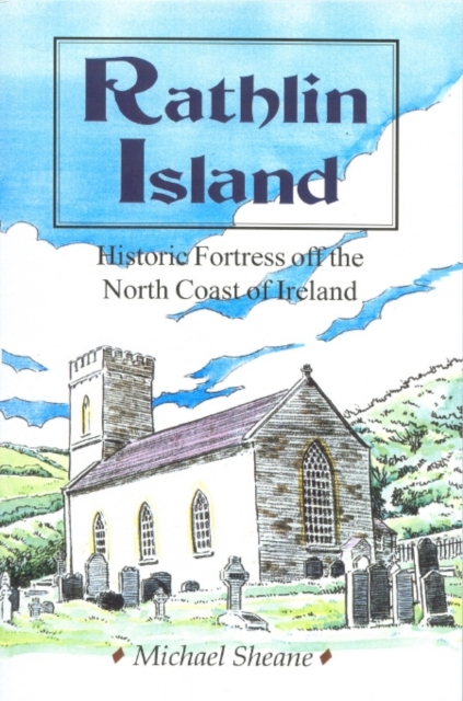 Rathlin Island : Historic Fortress off the North Coast of Ireland, Paperback / softback Book