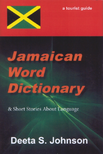 Jamaican Word Dictionary : & Short Stories About Language, Hardback Book