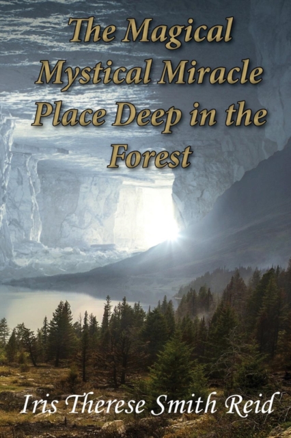 The Magical Mystical Miracle Place Deep in the Forest, EPUB eBook