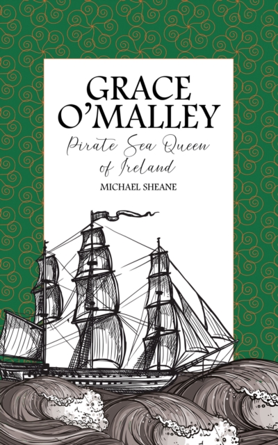 Grace O'Malley : Pirate Sea Queen of Ireland, Paperback / softback Book