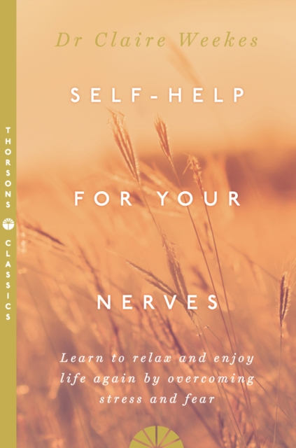 Self-Help for Your Nerves : Learn to Relax and Enjoy Life Again by Overcoming Stress and Fear, Paperback / softback Book