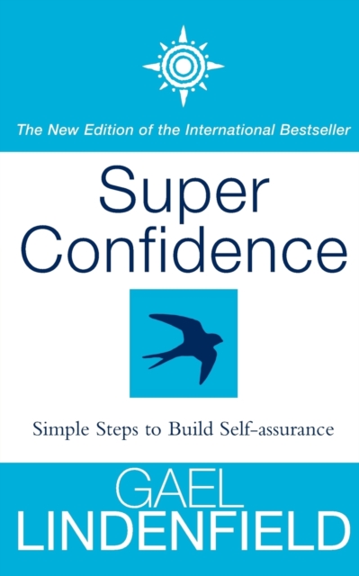 Super Confidence : Simple Steps to Build Self-Assurance, Paperback / softback Book