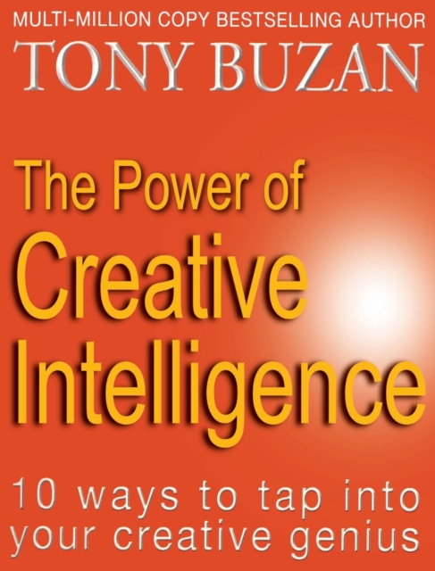 The Power of Creative Intelligence : 10 Ways to Tap into Your Creative Genius, Paperback / softback Book