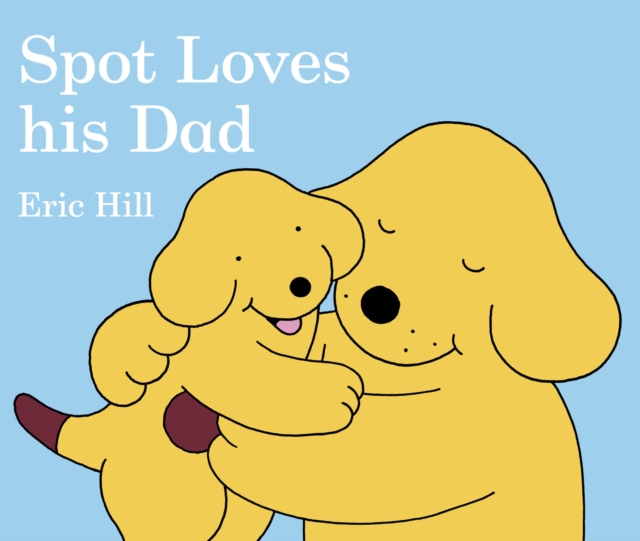 Spot Loves His Dad, Board book Book