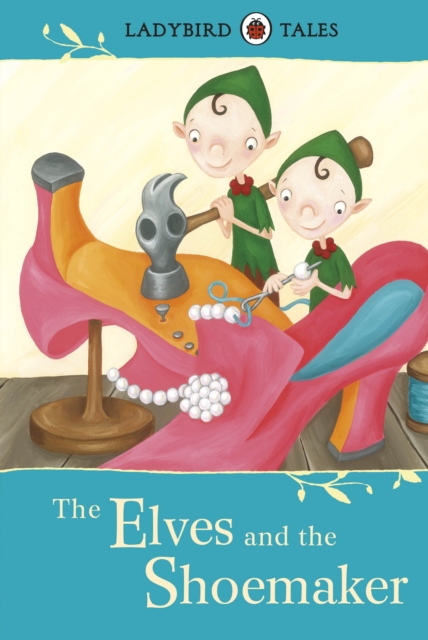 Ladybird Tales: The Elves and the Shoemaker, EPUB eBook