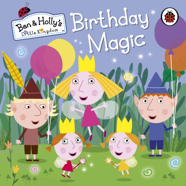 Ben and Holly's Little Kingdom: Birthday Magic, Board book Book