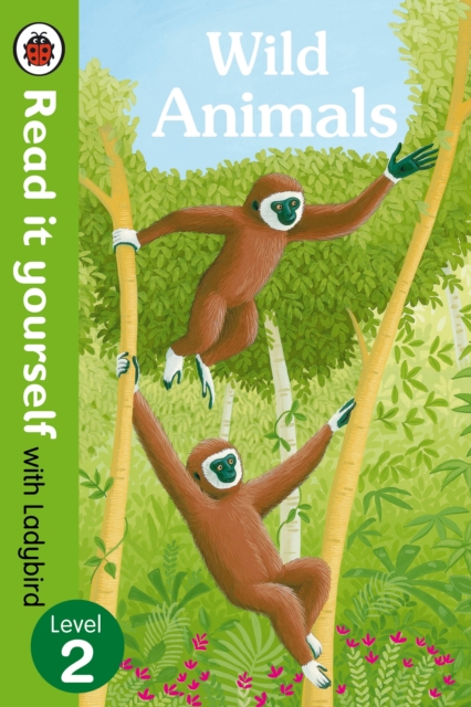 Wild Animals - Read it yourself with Ladybird: Level 2 (non-fiction), Hardback Book