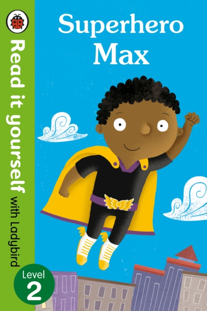 Superhero Max- Read it yourself with Ladybird: Level 2, Paperback / softback Book