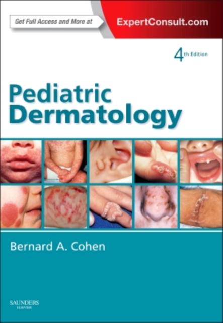 Pediatric Dermatology : Expert Consult - Online and Print, Hardback Book