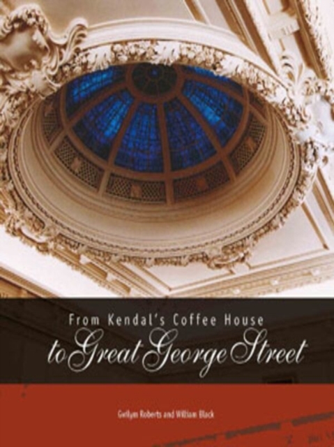 From Kendal's Coffee House to Great George Street, Paperback / softback Book