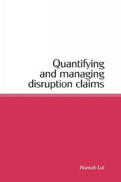 Quantifying and Managing Disruption Claims, Hardback Book