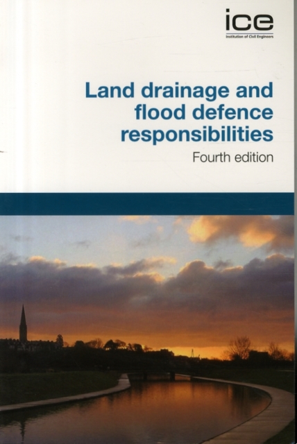 Land Drainage and Flood Defence Responsibilities, Fourth edition, Paperback / softback Book