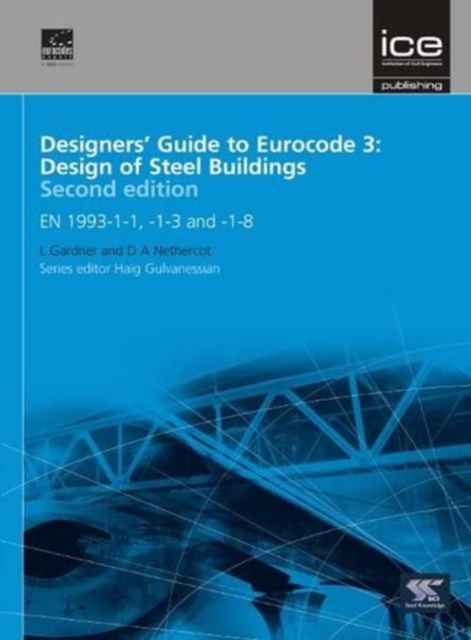 Designers' Guide to Eurocode 3: Design of Steel Buildings : EN 1993-1-1, -1-3 and -1-8, Hardback Book