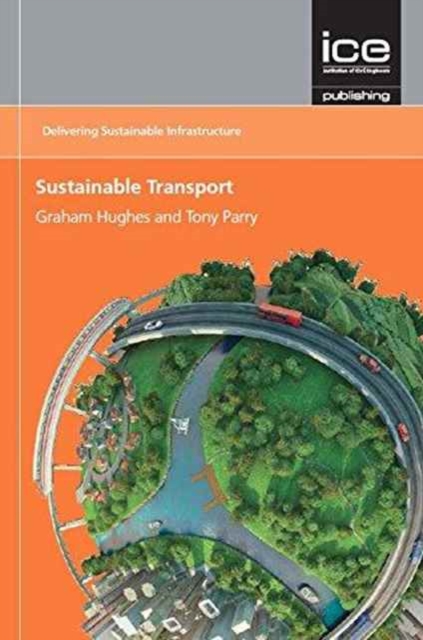 Sustainable Transport : Delivering Sustainable Infrastructure Series, Paperback Book