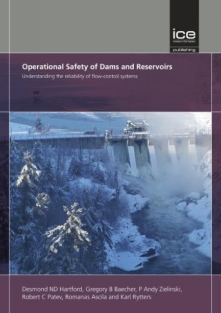 Operational Safety of Dams and Reservoirs : Understanding the reliability of flow-control systems, Hardback Book