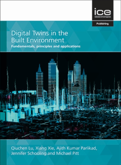 Digital Twins in the Built Environment : Fundamentals, principles and applications, Hardback Book