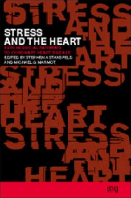 Stress and the Heart : Psychosocial Pathways to Coronary Heart Disease, Paperback / softback Book