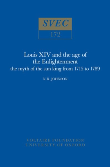 Louis XIV and the Age of the Enlightenment : The Myth of the Sun King from 1715 to 1789, Paperback / softback Book