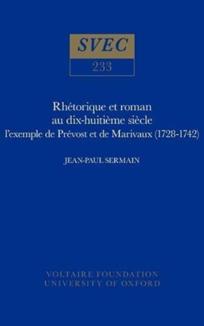 Rhetorique et roman au dix-huitieme siecle : L'exemple de Prevost et de Marivaux (1728-1742), Hardback Book