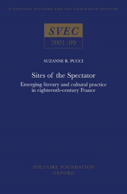 Sites of the Spectator : Emerging Literary and Cultural Practice in eighteenth-century France, Paperback / softback Book