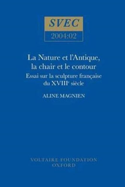 La Nature et l’Antique, la chair et le contour : essai sur la sculpture francaise du XVIIIe siecle, Paperback / softback Book