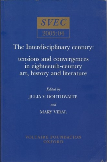 The Interdisciplinary Century : tensions and convergences in eighteen-century art, history and literature, Paperback / softback Book