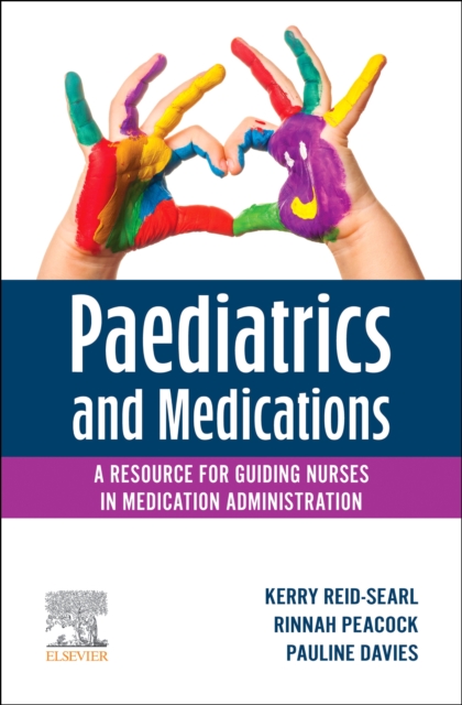 Paediatrics and Medications: A Resource for Guiding Nurses in Medication Administration, Paperback / softback Book