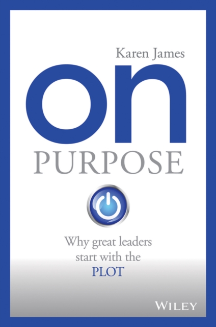 On Purpose : Why great leaders start with the PLOT, EPUB eBook