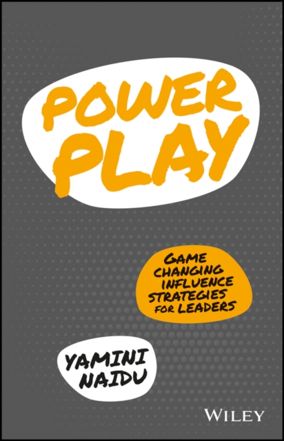 Power Play : Game Changing Influence Strategies For Leaders, Paperback / softback Book