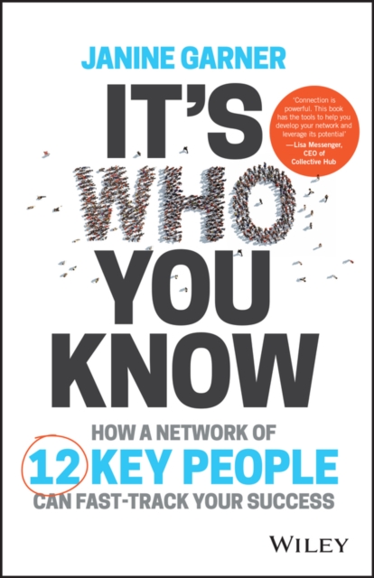 It's Who You Know : How a Network of 12 Key People Can Fast-track Your Success, PDF eBook