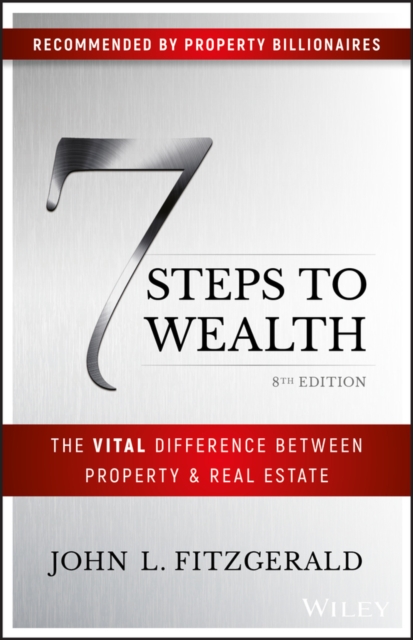 7 Steps to Wealth : The Vital Difference Between Property and Real Estate, Paperback / softback Book