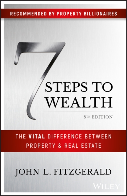 7 Steps to Wealth : The Vital Difference Between Property and Real Estate, PDF eBook