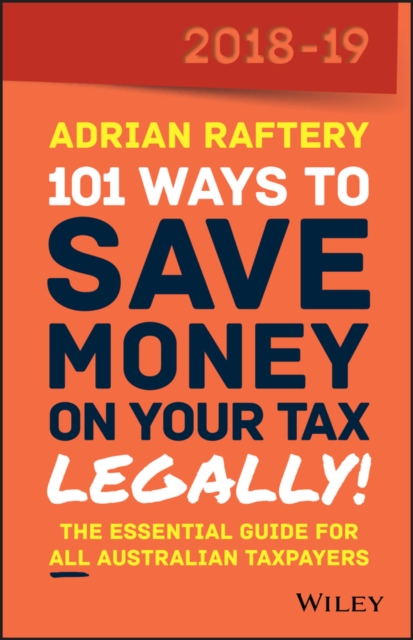 101 Ways To Save Money on Your Tax - Legally! 2018-2019, Paperback / softback Book