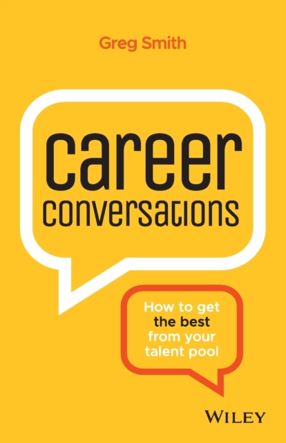 Career Conversations : How to Get the Best from Your Talent Pool, Paperback / softback Book