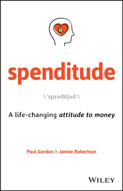 Spenditude : A Life-changing Attitude to Money, Paperback / softback Book