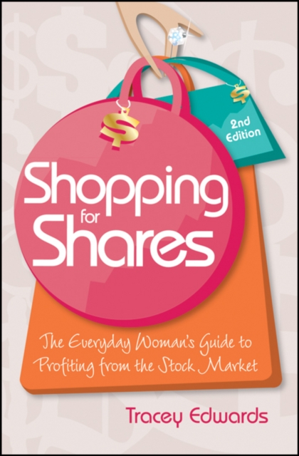 Shopping for Shares : The Everyday Woman's Guide to Profiting from the Australian Stock Market, PDF eBook