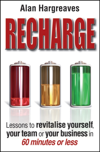 Recharge : Lessons to Revitalise Yourself, Your Team or Your Business in 60 Minutes or Less, PDF eBook