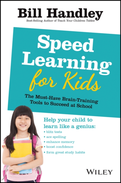 Speed Learning for Kids : The Must-Have Braintraining Tools to Help Your Child Reach Their Full Potential, Paperback / softback Book