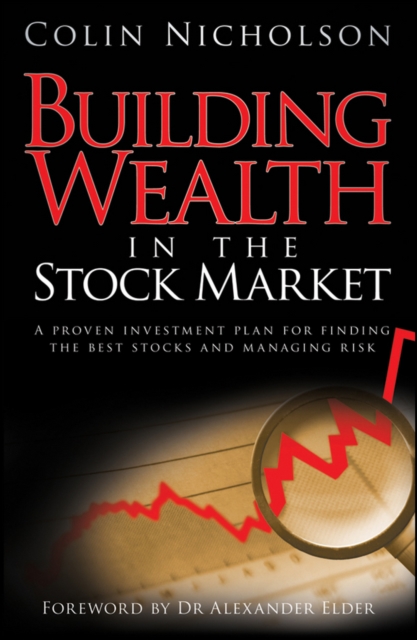 Building Wealth in the Stock Market : A Proven Investment Plan for Finding the Best Stocks and Managing Risk, EPUB eBook