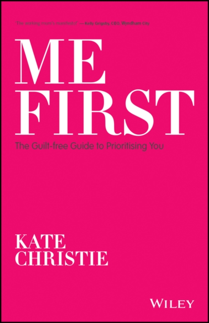 Me First : The Guilt-free Guide to Prioritising You, EPUB eBook
