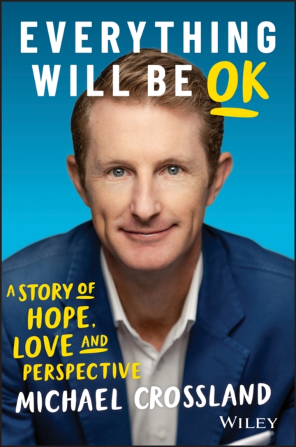 Everything Will Be OK : A Story of Hope, Love and Perspective, Paperback / softback Book