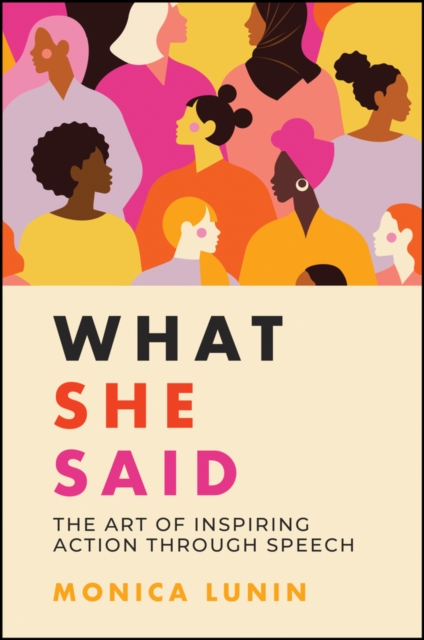 What She Said : #1 Award Winner: The Art of Inspiring Action through Speech, Paperback / softback Book