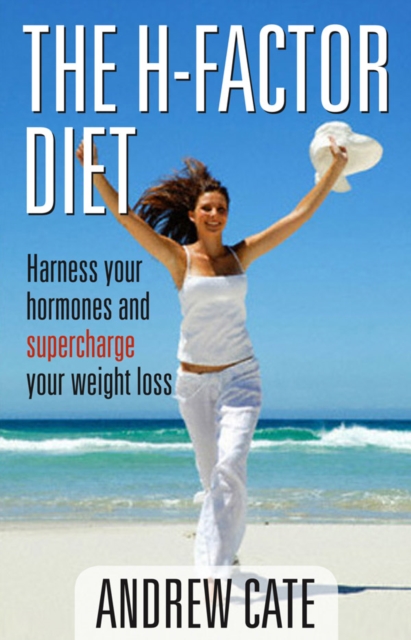 The H Factor Diet : Harness Your Hormones and Supercharge Your Weight Los s, EPUB eBook